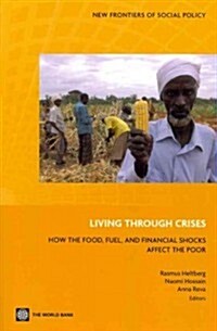 Living Through Crises: How the Food, Fuel, and Financial Shocks Affect the Poor (Paperback)