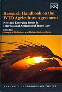 Research Handbook on the WTO Agriculture Agreement : New and Emerging Issues in International Agricultural Trade Law (Hardcover)
