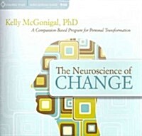 The Neuroscience of Change: A Compassion-Based Program for Personal Transformation (Audio CD)