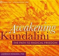 Awakening Kundalini: The Path to Radical Freedom (Audio CD)