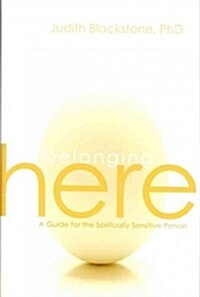 Belonging Here: A Guide for the Spiritually Sensitive Person (Hardcover)