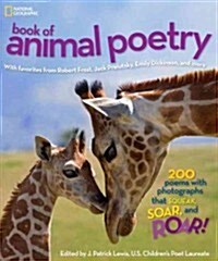 National Geographic Book of Animal Poetry: 200 Poems with Photographs That Squeak, Soar, and Roar! (Hardcover)