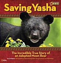 Saving Yasha: The Incredible True Story of an Adopted Moon Bear (Hardcover)