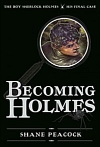 Becoming Holmes: The Boy Sherlock Holmes, His Final Case (Hardcover)