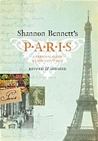 Shannon Bennetts Paris: A Personal Guide to the Citys Best (Paperback, Revised & Updat)
