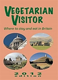 Vegetarian Visitor: Where to Stay and Eat in Britain (Paperback, 2012)