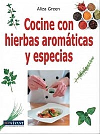 Cocine con hierbas aromaticas y especias / Field Guide to Herbs & Spices (Paperback)
