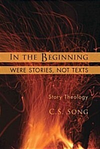 In the Beginning Were Stories, Not Texts : Story Theology (Paperback)
