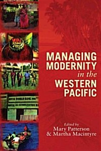 Managing Modernity in the Western Pacific (Paperback, New)