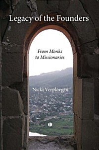 Legacy of the Founders : From Monks to Missionaries (Paperback)