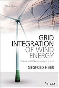 Grid Integration of Wind Energy: Onshore and Offshore Conversion Systems (Hardcover, 3)