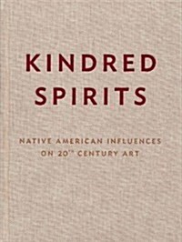 Kindred Spirits: Native American Influences on 20th Century Art (Hardcover)