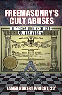Freemasonrys Cult Abuses: Human and Gay Rights Controversy (Paperback)