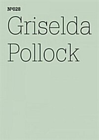 Griselda Pollock: Allo-Thanatography or Allo-Auto-Biography: A Few Thoughts on One Painting in Charlotte Salomons leben? Oder Theater?: 100 Notes, (Paperback)