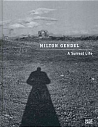 Milton Gendel: A Surreal Life (Hardcover)