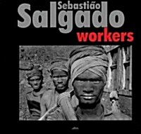 Sebastiao Salgado: Workers (Hardcover)