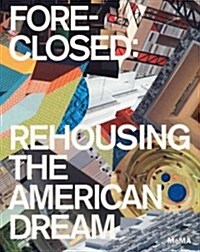 Foreclosed: Rehousing the American Dream (Paperback)