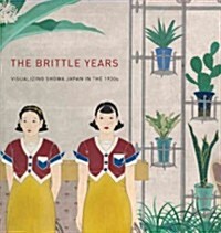 The Brittle Decade: Visualizing Japan in the 1930s (Hardcover, New)