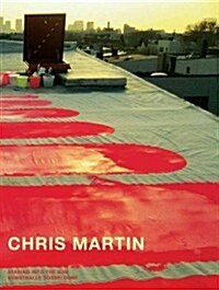 Chris Martin: Staring Into the Sun (Hardcover)