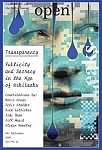 Open 22: Transparency: Publicity and Secrecy in the Age of Wiki Leaks (Paperback)