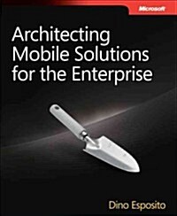 Architecting Mobile Solutions for the Enterprise (Paperback)