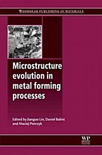 Microstructure Evolution in Metal Forming Processes (Hardcover)