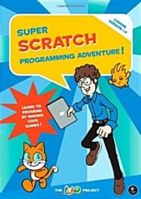 Super Scratch Programming Adventure!: Learn to Program by Making Cool Games! (Paperback)