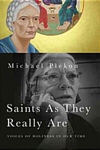 Saints as They Really Are: Voices of Holiness in Our Time (Paperback)