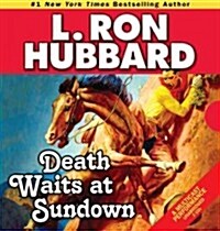 Death Waits at Sundown: A Wild West Showdown Between the Good, the Bad, and the Deadly (Audio CD)