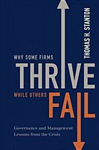 Why Some Firms Thrive While Others Fail: Governance and Management Lessons from the Crisis (Hardcover)