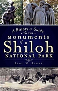 A History & Guide to the Monuments of Shiloh National Park (Paperback)