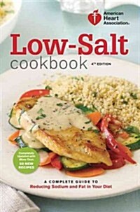 Low-Salt Cookbook: A Complete Guide to Reducing Sodium and Fat in Your Diet (Paperback, 4)