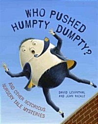 Who Pushed Humpty Dumpty?: And Other Notorious Nursery Tale Mysteries (Hardcover)