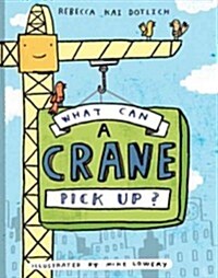 What Can a Crane Pick Up? (Library Binding)