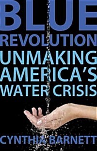 Blue Revolution: Unmaking Americas Water Crisis (Paperback)