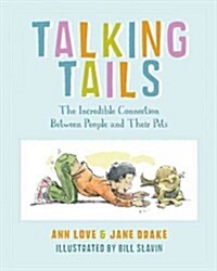 Talking Tails: The Incredible Connection Between People and Their Pets (Paperback)