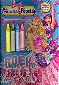 Barbie: The Princess & the Popstar: Rock & Rule [With Crayons] (Paperback)