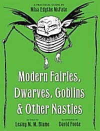 Modern Fairies, Dwarves, Goblins, & Other Nasties: A Practical Guide by Miss Edythe McFate (Paperback)
