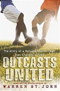 Outcasts United: The Story of a Refugee Soccer Team That Changed a Town (Hardcover)