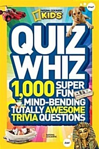 [중고] Quiz Whiz: 1,000 Super Fun, Mind-Bending, Totally Awesome Trivia Questions (Paperback)