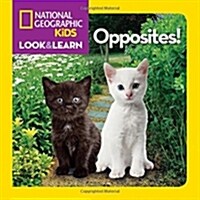 National Geographic Kids Look and Learn: Opposites! (Board Books)