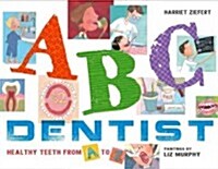 ABC Dentist : Healthy Teeth from A to Z (Paperback)