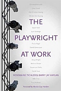 The Playwright at Work: Conversations (Paperback)