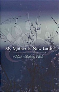 My Mother Is Now Earth (Hardcover)