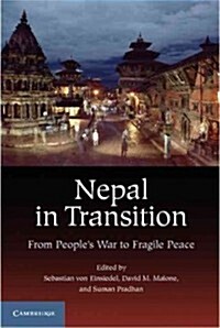 Nepal in Transition : From Peoples War to Fragile Peace (Paperback)