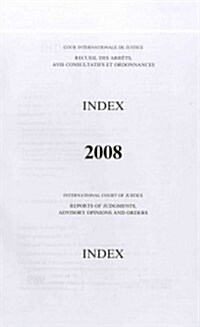 Reports of Judgments, Advisory Opinions and Orders: 2008 Index (Paperback)