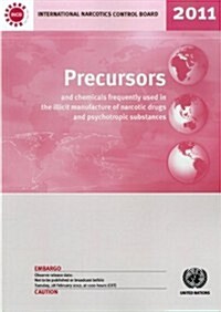 Precursors and Chemicals Frequently Used in the Illicit Manufacture of Narcotic Drugs and Psychotropic Substances 2011 (Paperback)