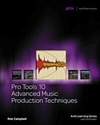 Pro Tools 10 Advanced Music Production Techniques (Paperback, New)
