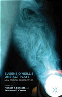Eugene ONeills One-Act Plays : New Critical Perspectives (Hardcover)