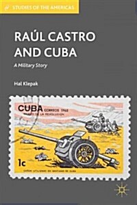 Raul Castro and Cuba : A Military Story (Hardcover)